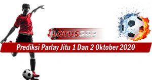 Prediksi Parlay Jitu 1 Dan 2 Oktober 2020