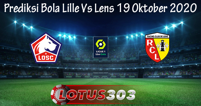 Prediksi Bola Lille Vs Lens 19 Oktober 2020