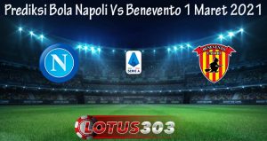 Prediksi Bola Napoli Vs Benevento 1 Maret 2021