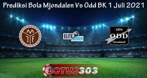 Prediksi Bola Mjondalen Vs Odd BK 1 Juli 2021