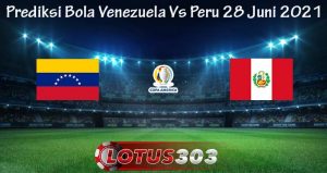 Prediksi Bola Venezuela Vs Peru 28 Juni 2021