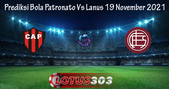 Prediksi Bola Patronato Vs Lanus 19 November 2021