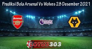 Prediksi Bola Arsenal Vs Wolves 28 Desember 2021