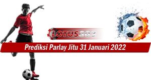 Prediksi Parlay Jitu 31 Januari 2022