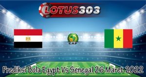 Prediksi Bola Egypt Vs Senegal 26 Maret 2022