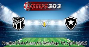 Prediksi Bola Ceara Vs Botafogo 18 April 2022