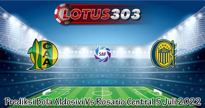 Prediksi Bola Aldosivi Vs Rosario Central 5 Juli 2022