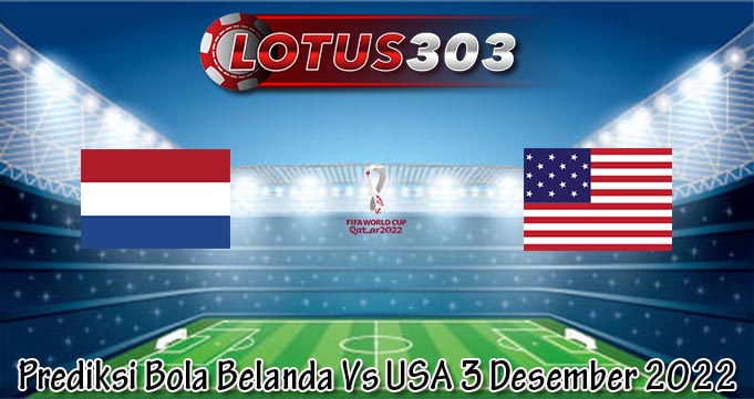 Prediksi Bola Belanda Vs USA 3 Desember 2022