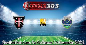 Prediksi Bola Casa Pia Vs Chaves 14 November 2022