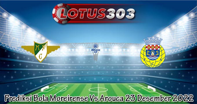 Prediksi Bola Moreirense Vs Arouca 23 Desember 2022