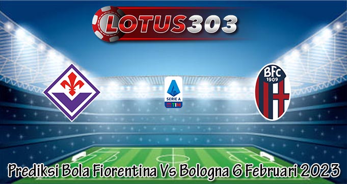 Prediksi Bola Fiorentina Vs Bologna 6 Februari 2023