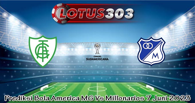 Prediksi Bola America MG Vs Millonarios 7 Juni 2023