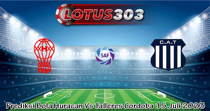 Prediksi Bola Huracan Vs Talleres Cordoba 15 Juli 2023