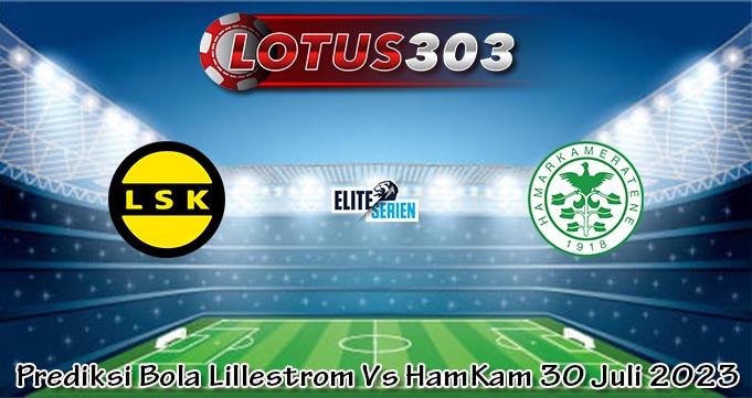 Prediksi Bola Lillestrom Vs HamKam 30 Juli 2023