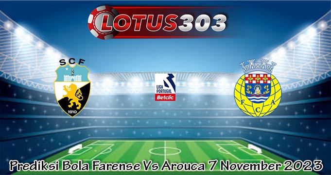 Prediksi Bola Farense Vs Arouca 7 November 2023