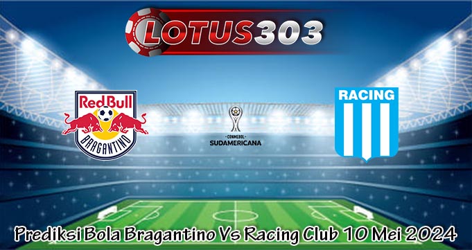 Prediksi Bola Bragantino Vs Racing Club 10 Mei 2024