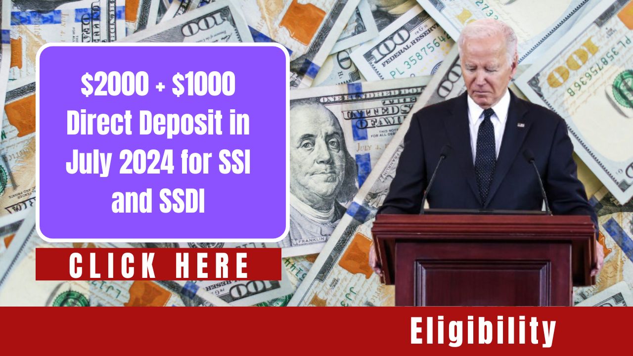 Good News: $2,000 and $1,000 Direct Deposits in July 2024 for SSI and SSDI