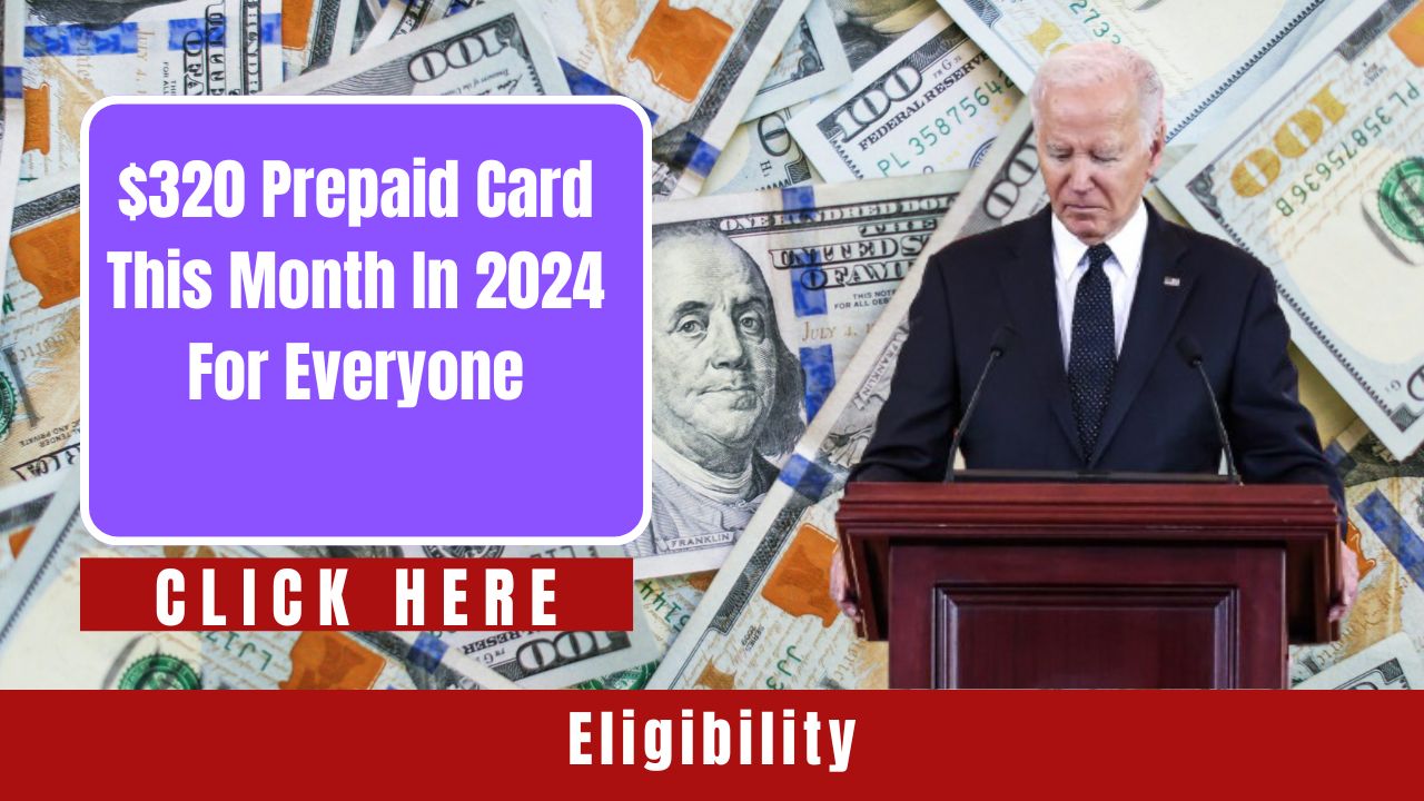 Amazing $320 Prepaid Card This Month in 2024: Eligibility and More