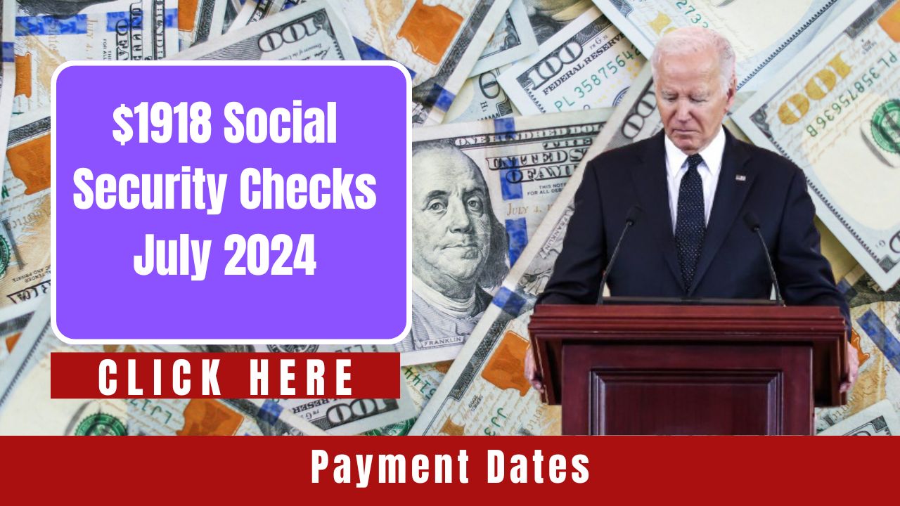 Confirmed $1,918 Social Security Checks for July 2024: Eligibility and Payment Dates