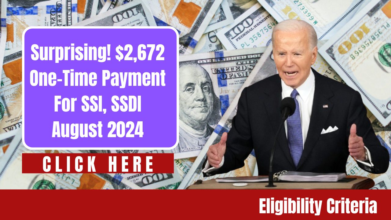 Surprising $2,672 One-Time Payment for SSI/SSDI in August 2024: Eligibility Criteria