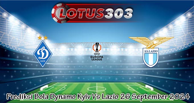 Prediksi Bola Dynamo Kyiv Vs Lazio 26 September 2024