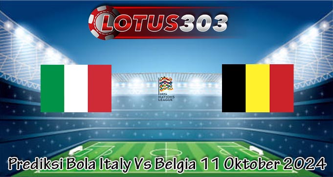 Prediksi Bola Italy Vs Belgia 11 Oktober 2024