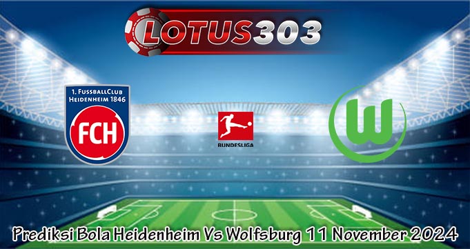 Prediksi Bola Heidenheim Vs Wolfsburg 11 November 2024