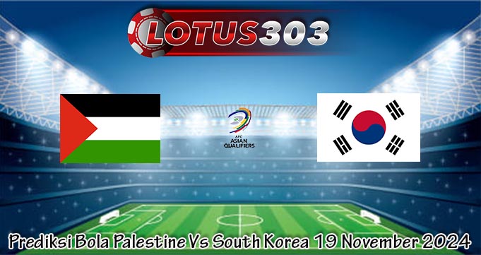 Prediksi Bola Palestine Vs South Korea 19 November 2024