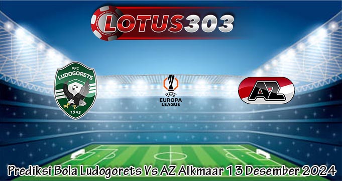 Prediksi Bola Ludogorets Vs AZ Alkmaar 13 Desember 2024